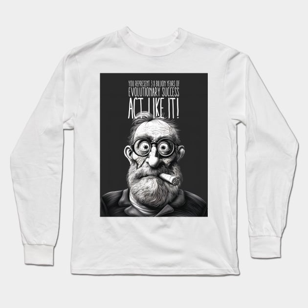 Puff Sumo: You Represent 3.8 Billion Years of Evolutionary Success. Act Like It! Long Sleeve T-Shirt by Puff Sumo